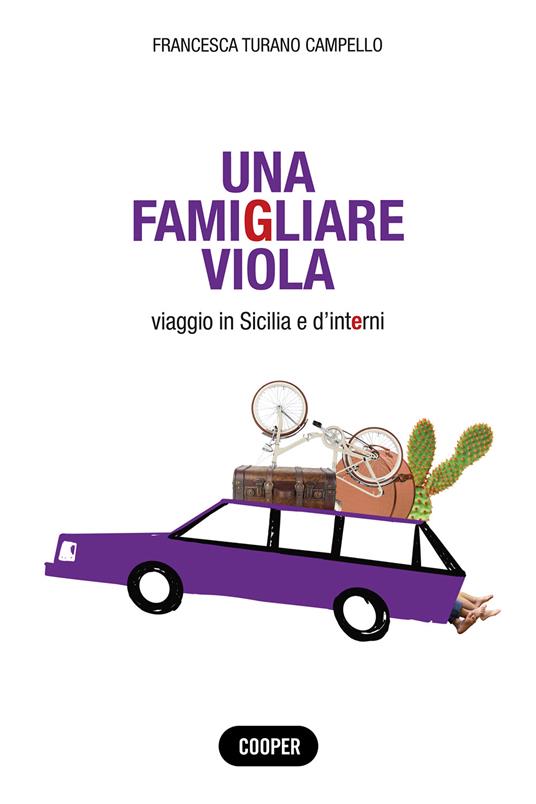 Una famigliare viola. Viaggio in Sicilia e d'interni - Francesca Turano Campello - copertina