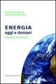 Energia oggi e domani. Prospettive, sfide, speranze - Nicola Armaroli,Vincenzo Balzani - copertina