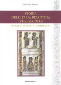 Storia dell'Italia bizantina (VI-XI secolo). Da Giustiniano ai Normanni - Salvatore Cosentino - copertina