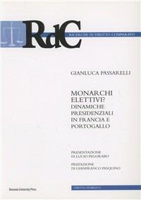 Monarchi elettivi? Dinamiche presidenziali in Francia e Portogallo - Gianluca Passarelli - copertina