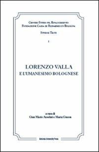 Lorenzo Valla e l'umanesimo bolognese. Atti del Convegno internazionale Comitato nazionale VI centenario della nascita di Lorenzo Valla - copertina