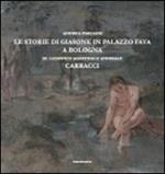 Le storie di Giasone in palazzo Fava a Bologna di Ludovico Agostino e Annibale Carracci. Ediz. illustrata