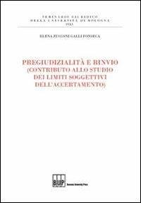 Pregiudizialità e rinvio (contributo allo studio dei limiti soggettivi dell'accertamento) - Elena Zucconi Galli Fonseca - copertina