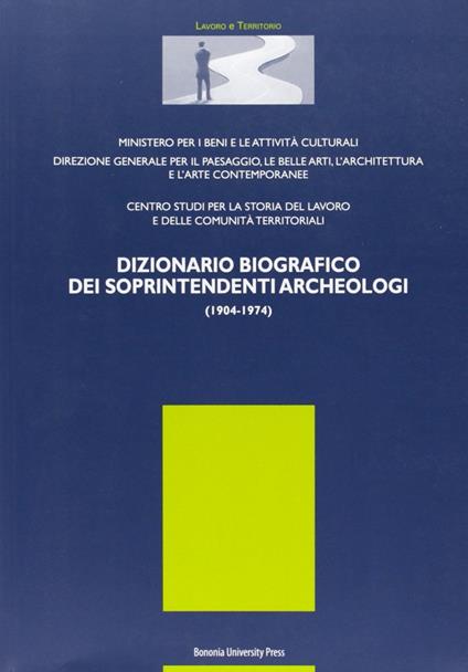 Dizionario biografico dei soprintendenti archeologici 1904-1974 - Silvia Bruni - copertina