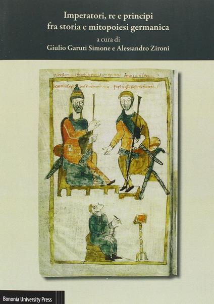 Imperatori, re e principi fra storia e mitopoiesi germanica. Atti del 37º Convegno dell'Associazione italiana di filologia germanica - copertina