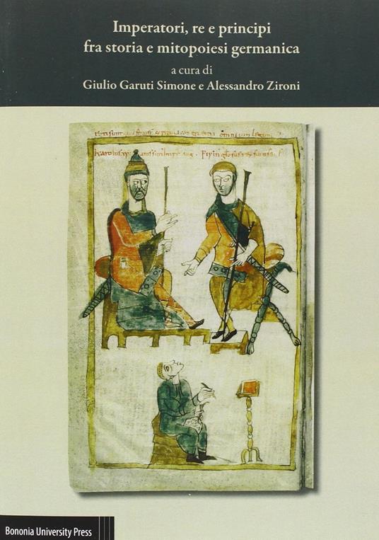 Imperatori, re e principi fra storia e mitopoiesi germanica. Atti del 37º Convegno dell'Associazione italiana di filologia germanica - copertina