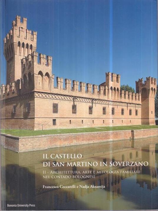 Il castello di San Martino in Soverzano - Francesco Ceccarelli,Nadja Aksamija - copertina