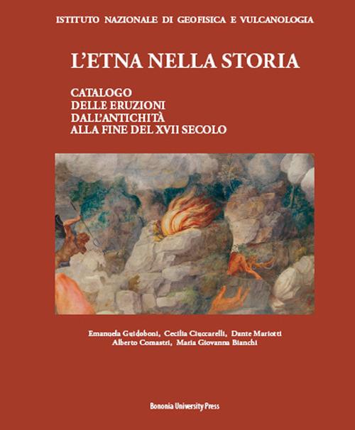 L'Etna nella storia. Catalogo delle eruzioni dall'antichità alla fine del XVII secolo - copertina
