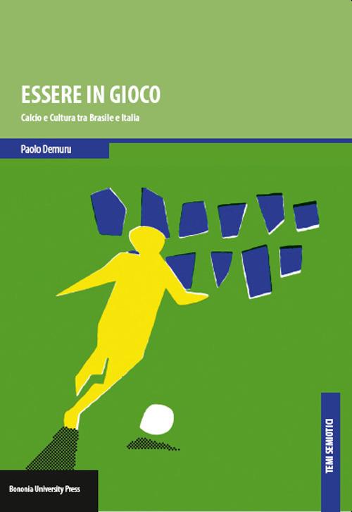 Essere in gioco. Calcio e cultura tra Brasile e Italia - Paolo Demuru - copertina