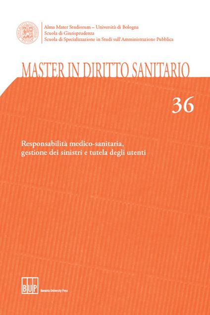 Master in diritto sanitario. Vol. 36: Responsabilità medico-sanitaria, gestione dei sinistri e tutela degli utenti - copertina