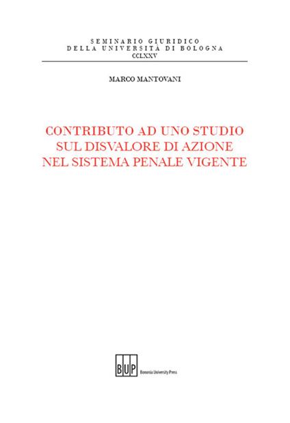 Contributo ad uno studio sul disvalore di azione nel sistema penale vigente - Marco Mantovani - copertina