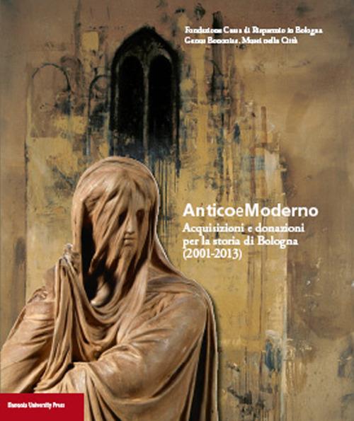 Anticoemoderno. Acquisizioni e donazioni per la storia di Bologna (2001-2013) - copertina