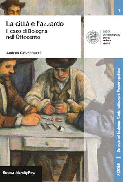 La città e l'azzardo. Il caso di Bologna nell'Ottocento - Andrea Giovannucci - copertina