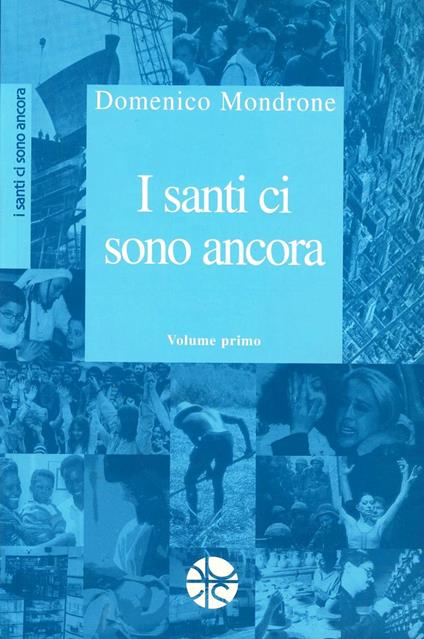 I santi ci sono ancora. Vol. 1 - Domenico Mondrone - copertina