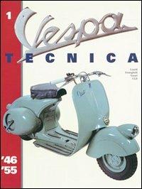 Vespa Tecnica. Vol. 1: 1946-1955. - Roberto Leardi,Luigi Frisinghelli,Giorgio Notari - copertina