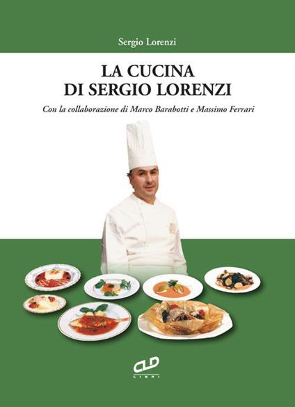 La cucina di Sergio Lorenzi - Sergio Lorenzi - copertina