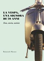 La Vespa, una signora di 70 anni. Foto, storia, notizie