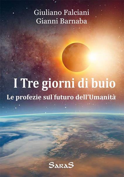 I tre giorni di buio. Le profezie sul futuro dell'umanità - Giuliano Falciani,Gianni Barnaba - copertina