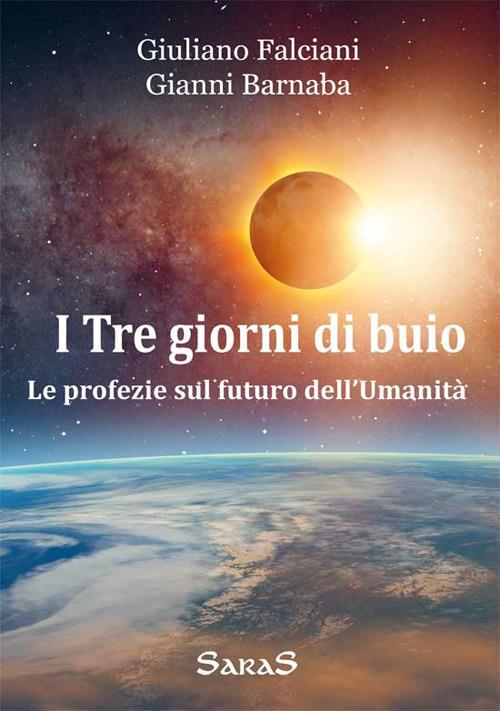 I tre giorni di buio. Le profezie sul futuro dell'umanità - Giuliano Falciani,Gianni Barnaba - copertina