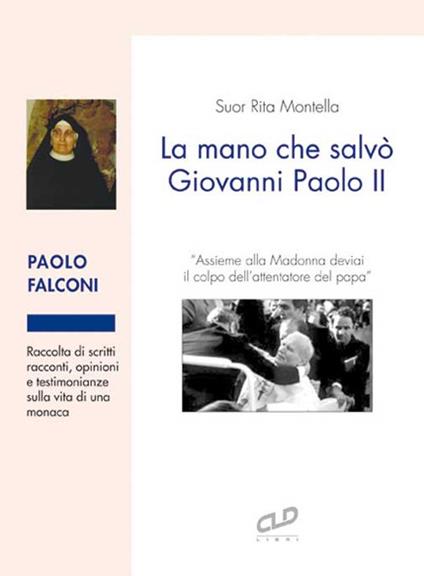 Suor Rita Montella. La mano che salvò Giovanni Paolo II - Paolo Falconi - copertina