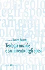 Teologia nuziale e sacramento degli sposi