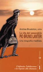 La vita del venerabile Pio Bruno Lanteri. Una biografia meditata