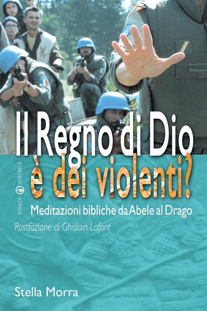 Il regno di Dio è dei violenti? Meditazioni bibliche da Abele al drago - Stella Morra - copertina