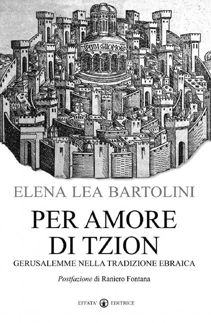 Per amore di Tzion. Gerusalemme nella tradizione ebraica - Elena Lea Bartolini De Angeli - copertina