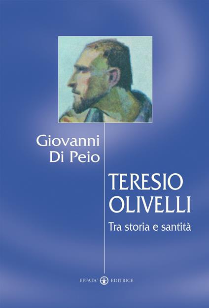 Teresio Olivelli. Tra storia e santità - Giovanni Di Peio - copertina