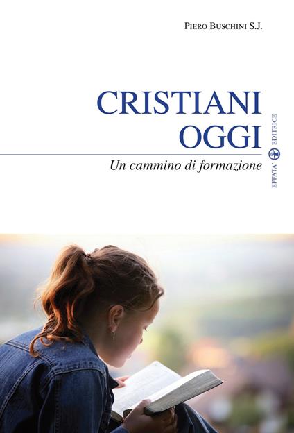 Cristiani oggi. Un cammino di formazione - Piero Buschini - copertina