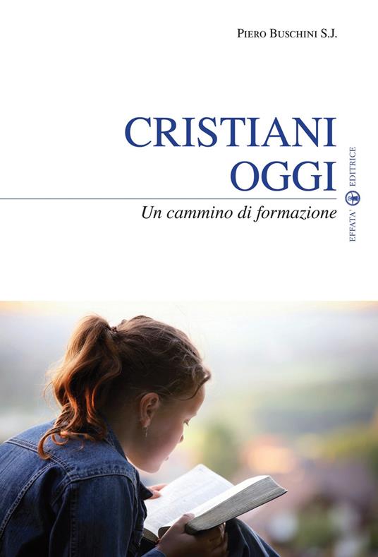 Cristiani oggi. Un cammino di formazione - Piero Buschini - copertina