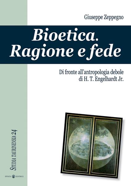 Bioetica. Ragione e fede di fronte all'antropologia debole di H. T. Engelhardt jr. - Giuseppe Zeppegno - copertina