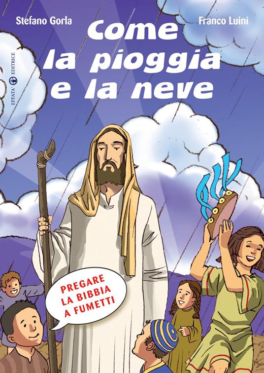 Come la pioggia e la neve. Pregare la Bibbia a fumetti. Ediz. a colori - Stefano Gorla,Franco Luini - copertina