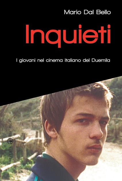 Inquieti. I giovani nel cinema italiano del Duemila - Mario Dal Bello - copertina