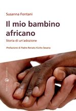 Il mio bambino africano. Storia di un'adozione