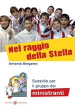 Nel raggio della stella. Sussidio per il gruppo dei ministranti