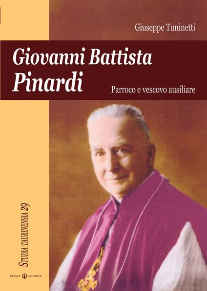 Giovanni Battista Pinardi. Parroco e vescovo ausiliare - Giuseppe Tuninetti - copertina