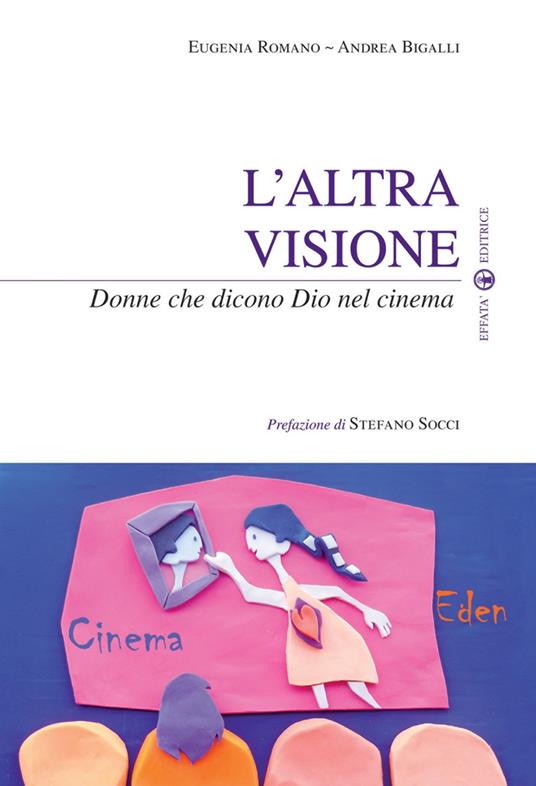 L'altra visione. Donne che dicono Dio nel cinema - Eugenia Romano,Andrea Bigalli - copertina