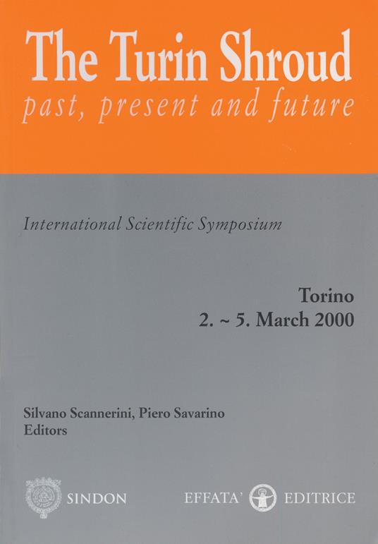 The Turin Shroud. Past, present and future. International scientific symposium. Torino (2-5 marzo 2000) - copertina