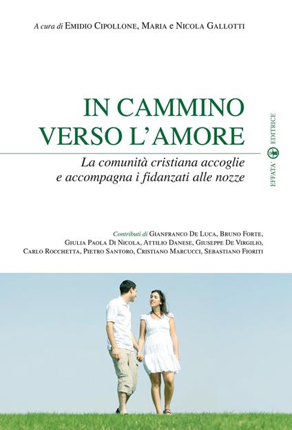 In cammino verso l’amore. La comunità cristiana accoglie e accompagna i fidanzati alle nozze - copertina