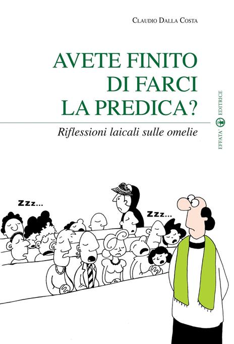 Avete finito di farci la predica? Riflessioni laicali sulle omelie - Claudio Dalla Costa - copertina