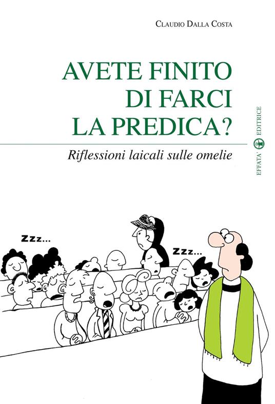 Avete finito di farci la predica? Riflessioni laicali sulle omelie - Claudio Dalla Costa - copertina