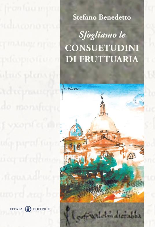 Sfogliamo le consuetudini di Fruttuaria - Stefano A. Benedetto - copertina