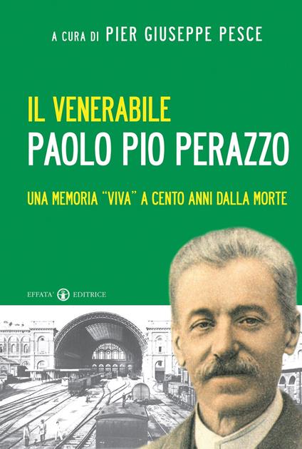 Il venerabile Paolo Pio Perazzo. Una memoria «viva» a cento anni dalla morte - Pier Giuseppe Pesce - copertina