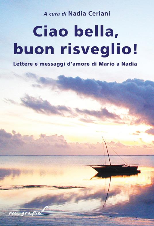 Ciao bella, buon risveglio! Lettere e messaggi d'amore di Mario a Nadia - copertina
