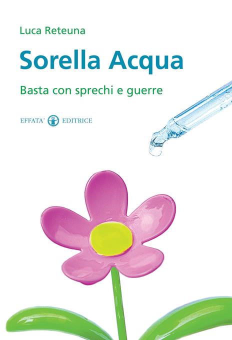 Sorella acqua. Basta con sprechi e guerre - Luca Reteuna - copertina