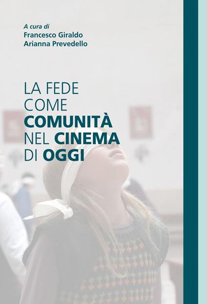 La fede come comunità nel cinema di oggi - Francesco Giraldo,Arianna Prevedello - ebook