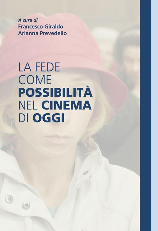 La fede come possibilità nel cinema di oggi - Francesco Giraldo,Arianna Prevedello - ebook
