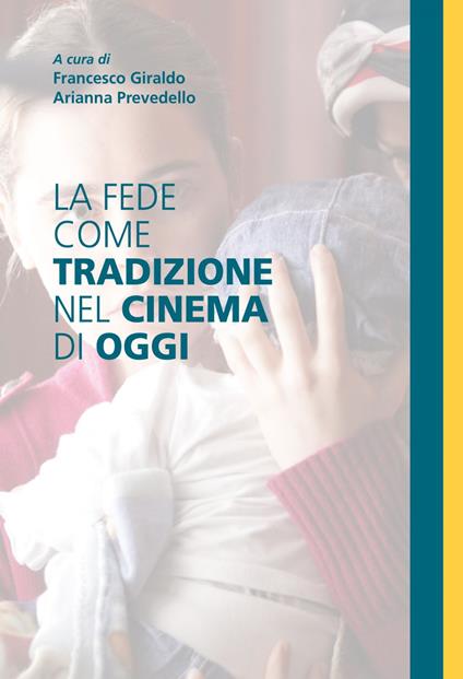 La fede come tradizione nel cinema di oggi - Francesco Giraldo,Arianna Prevedello - ebook