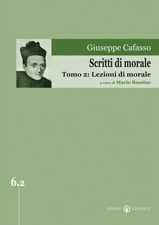 Scritti di morale. Vol. 2: Lezioni di morale. - Giuseppe Cafasso - copertina
